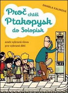 Proč chtěl ptakopysk do Solopisk: aneb Vybraná slova pro vybíravé děti - Kniha
