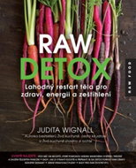 Raw detox: Lahodný restart těla pro zdraví, energii a zeštíhlení - Kniha