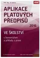 Aplikace platových předpisů ve školství 2016: S komentářem a příklady z praxe - Kniha