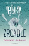 Ruka na zrcadle: Skutečný příběh o životě po smrti - Kniha