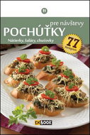 Pochúťky pre návštevy: Natierky, šaláty, chuťovky 77 receptov - Kniha