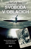 Svoboda v oblacích: Osudy českého letce RAF Václava Bozděcha a jeho vlčáka Antise - Kniha