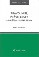 Právo imisí, právo cesty a další sousedské spory. - Kniha