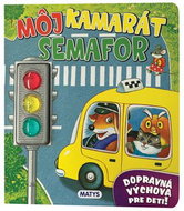 Môj kamarát semafor: Dopravná výchova pre deti! - Kniha