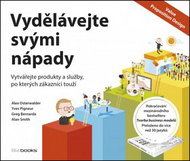 Vydělávejte svými nápady: Vytvářejte produkty a služby, po kterých zákazníci touží - Kniha
