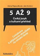 5 až 9 Český jazyk a kulturní přehled: Cvičebnice k přijímacím zkouškám na střední školy - Kniha