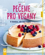 Pečeme pro vegany: s láskou, ale bez vajec - Kniha