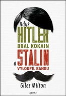 Když Hitler bral kokain a Stalin vyloupil banku - Kniha