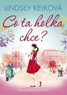 Co ta holka chce?: Srdce má důvody, které rozum nezná... - Kniha