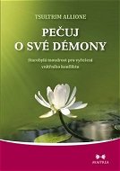 Pečuj o své démony: Starobylá modrost pro vyřešení vnitřního konfliktu - Kniha