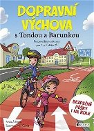 Dopravní výchova s Tondou a Barunkou: Pracovní listy a aktivity pro 1. a 2. třídu ZŠ - Kniha