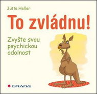 To zvládnu!: Zvyšte svou psychickou odolnost - Kniha