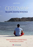 Cestování Nejlepší životní investice: První opravdový kariérní rádce pro mladého člověka - Kniha