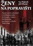 Ženy na popravišti: Tresty smrti vykonané v Československu na ženách v rámci retribučního soudnictví - Kniha