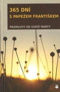 365 dní s papežem Františkem: Promluvy od svaté Marty - Kniha