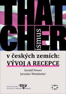 Thatcherismus v českých zemích: Vývoj a recepce - Kniha