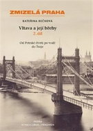 Zmizelá Praha Vltava a její břehy 2.díl: 2.díl - Kniha