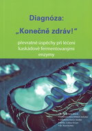 Diagnóza: "Konečně zdráv!": Převratné úspěchy při léčení kaskádově fermentovanými enzymy - Kniha