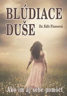 Blúdiace duše: Ako im aj sebe pomôcť - Kniha