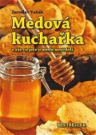 Medová kuchařka: a vše co jste o medu nevěděli - Kniha