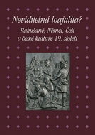 Neviditelná loajalita?: Rakušané, Němci, Češi v české kultuře 19. století - Kniha