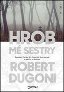Hrob mé sestry: Kdo stojí za smrtí milované sestry? - Kniha