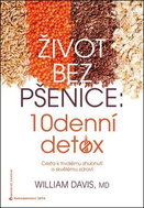 Život bez pšenice 10denní detox: Cesta k trvalému zhubnutí a skvělému zdraví - Kniha