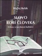 Slovo robí človeka: Glosy o jazykovej kultúre - Kniha