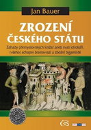 Zrození českého státu: Záhady přemyslovských knížat aneb svatí otrokáři, (všeho) schopní bratrovrazi - Kniha