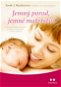 Jemný porod, jemné mateřství: Lékařský průvodce přirozeným porodem a rozhodováním v raném rodičovstv - Kniha