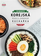Korejská rychlá a jednoduchá kuchařka: 79 receptů - Kniha