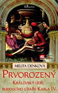 Prvorozený: Královský úděl budoucího císaře Karla IV. - Kniha