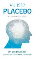 Ste placebo: záleží na stave mysle - Kniha