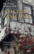 Čo Clara zanechala: Láska spútaná vo zvieracej kazajke - Kniha