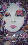 Hausfrau: Anna bola dobrou manželkou, matkou i domácou paňou. Aspoň navonok. - Kniha