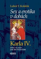 Sex a erotika v dobách Karla IV.: Otec vlasti jak ho neznáme - Kniha