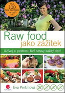 Raw food jako zážitek: Užívej si pestrost živé stravy každý den! - Kniha