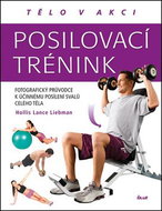 Posilovací trénink: Fotografický průvodce k účinnému posílení svalů celého těla - Kniha