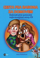 Cesta psa Barona za domovem: Dobrodružné putování nejkrásnějšími místy ČR - Kniha