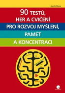 90 testů, her a cvičení pro rozvoj myšlení, paměť a koncentraci - Kniha
