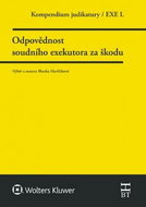 Kompendium judikatury Odpovědnost soudního exekutora za škodu: 1. díl - Kniha