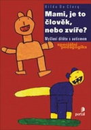 Mami, je to člověk nebo zvíře?: Myšlení dítěte s autismem - Kniha
