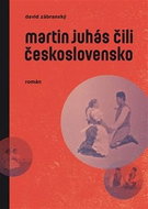 Martin Juhás čili Československo - Kniha
