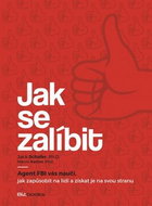 Jak se zalíbit: Agent FBI vás naučí, jak zapůsobit na lidi a získat je na svou stranu - Kniha