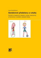 Genderové představy a vztahy: Sociální a kognitivní aspekty vývoje maskulinity a femininity v průběh - Kniha