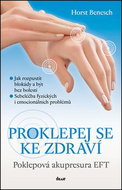 Proklepej se ke zdraví: Poklepová akupresura EFT - Kniha
