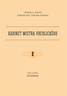 Kabinet mistra Vrchlického: Výbor z básní Jaroslava Vrchlického - Kniha