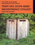 Trápí vás zácpa nebo inkontinence stolice?: Rádce pro pacienty - Kniha