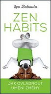 Zen Habits: Jak ovládnout umění změny - Kniha