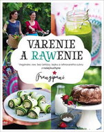 Varenie a rawenie: Vegánske, raw, bez laktózy, lepku a rafinovaného cukru z našej kuchyne - Kniha